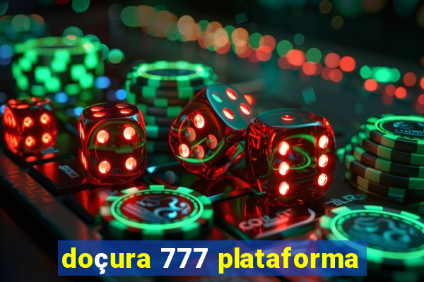 doçura 777 plataforma